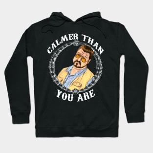 Calmer Than You. Hoodie